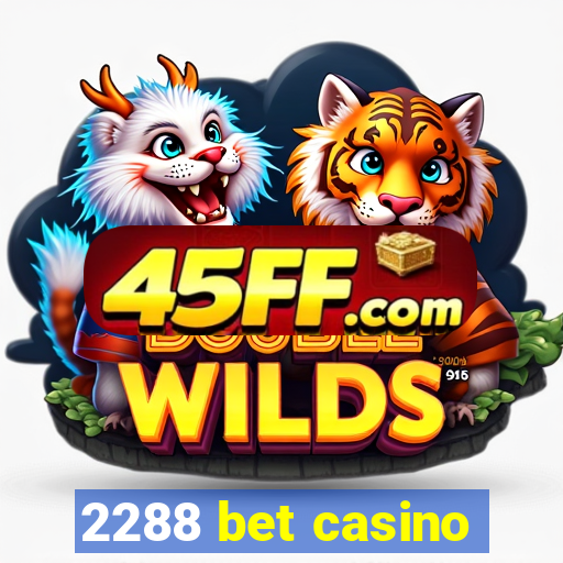 2288 bet casino